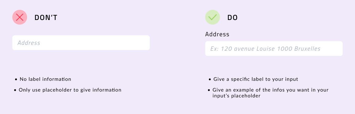 Do and don't illustration. Don't forget label with your input and use the placeholder to give more contextual infos about what your user need to submit