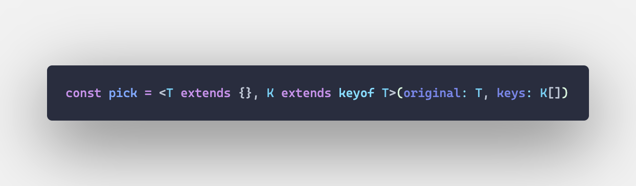 const pick = <T extends {}, K extends keyof T>(original: T, keys: K[])